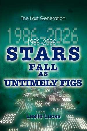 1986-2026 Stars Fall as Untimely Figs de Leslie Lucas