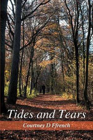 Tides and Tears de Courtney D. Ffrench