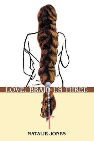 Love, Braid Us Three de Natalie Jones