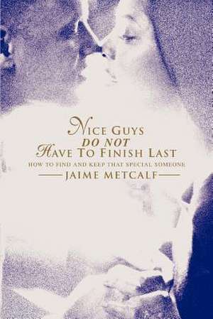 Nice Guys Do Not Have to Finish Last de Jaime Metcalf