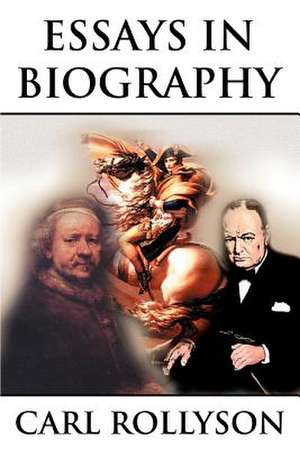 Essays in Biography de Carl Rollyson