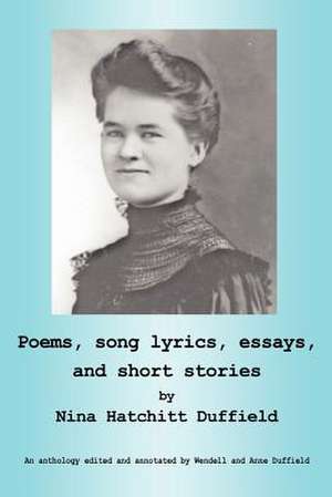 Poems, Song Lyrics, Essays, and Short Stories de Nina Hatchitt Duffield