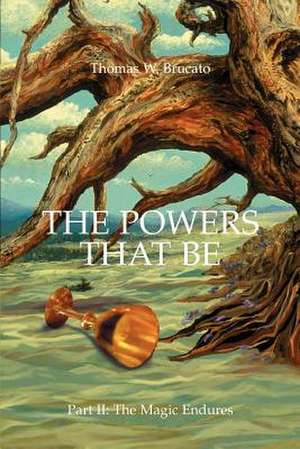 The Powers That Be de Thomas W. Brucato