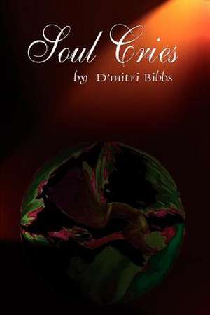 Soul Cries de D'Mitri S. Bibbs