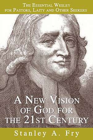 A New Vision of God for the 21st Century de Stanley A. Fry