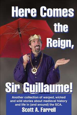 Here Comes the Reign, Sir Guillaume! de Scott Farrell