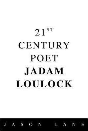 21st Century Poet Jadam Loulock de Jason S. Lane