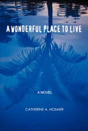 A Wonderful Place to Live de Catherine A. Hosmer