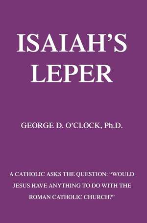 Isaiah's Leper de George D. O'Clock