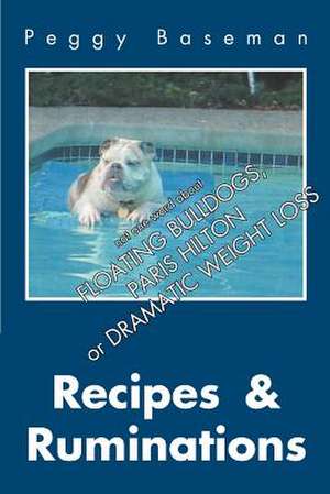 Recipes & Ruminations de Peggy Baseman