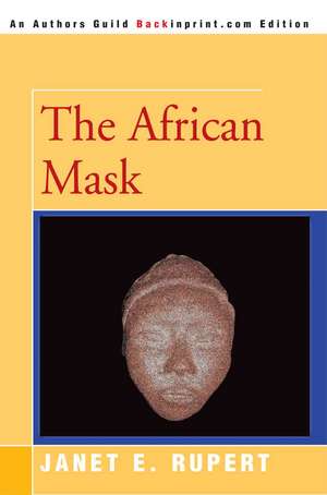 The African Mask de Janet E. Rupert