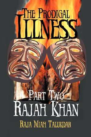 The Prodigal Illness de Raja Miah Talukdar