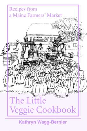 The Little Veggie Cookbook de Kathryn Bernier