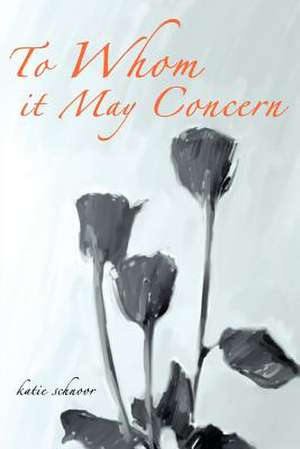 To Whom It May Concern de Katie Schnoor