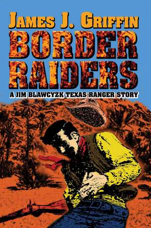 Border Raiders de James J. Griffin