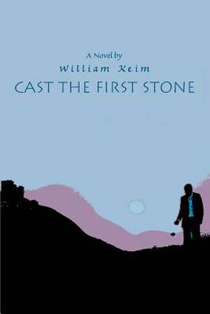 Cast the First Stone de William P. Keim