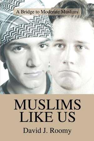 Muslims Like Us de David J. Roomy