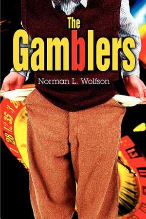 The Gamblers de Norman L. Wolfson