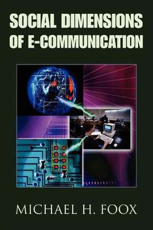 Social Dimensions of E-Communication de Michael H. Foox