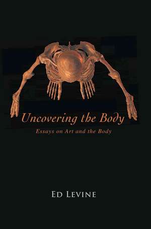 Uncovering the Body de Ed Levine