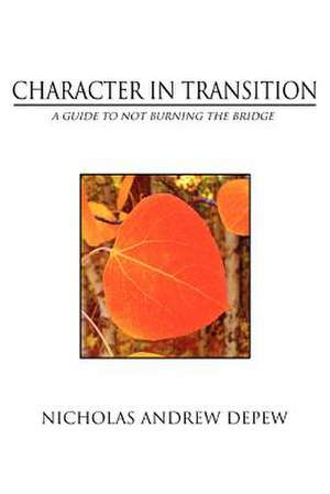 Character in Transition de Nicholas Andrew DePew