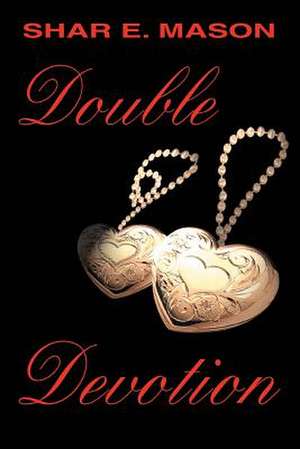 Double Devotion de Shar E. Mason