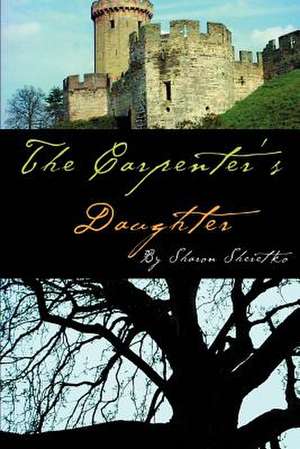 The Carpenter's Daughter de Sharon L. Sheretko