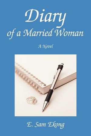 Diary of a Married Woman de E. Sam Ekong