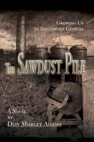 The Sawdust Pile de Don Mobley Adams