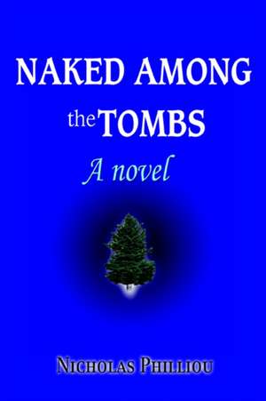 Naked Among the Tombs de Nicholas Philliou