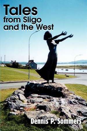 Tales from Sligo and the West de Sommers, Dennis P.