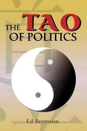 The Tao of Politics de Ed Bremson