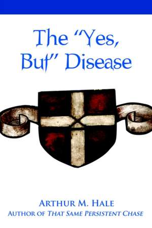 The Yes, But Disease de Arthur M. Hale