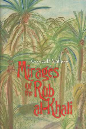 Mirages of the Rub Al-Khali de George P. Matheos