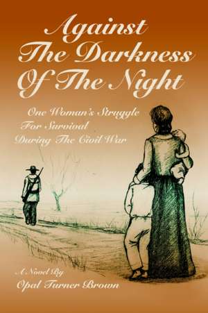 Against the Darkness of the Night de Opal Turner Brown