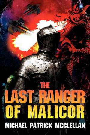 The Last Ranger of Malicor de Michael Patrick McClellan