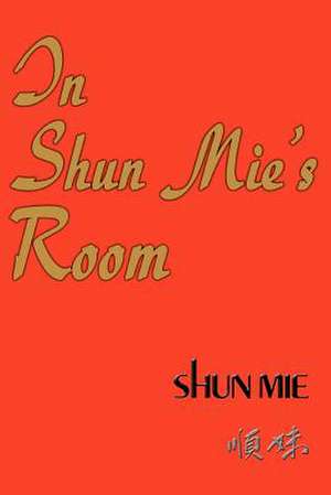 In Shun Mie's Room de Shun Mie Shee