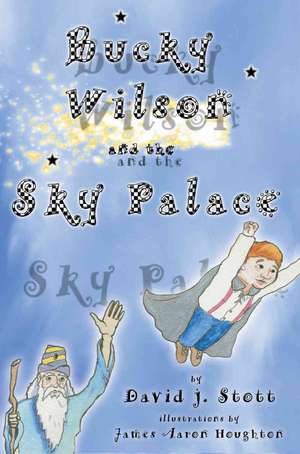 Bucky Wilson and the Sky Palace de David J. Stott