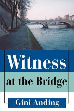 Witness at the Bridge de Gini Anding