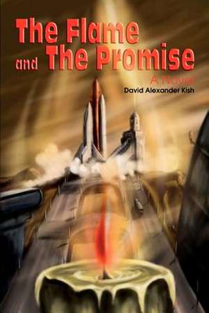 The Flame and the Promise de David Alexander Kish