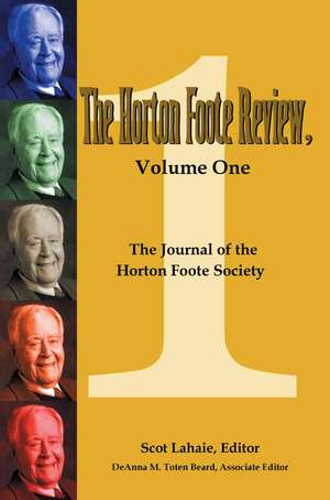 The Horton Foote Review, Volume One de Scot Lahaie