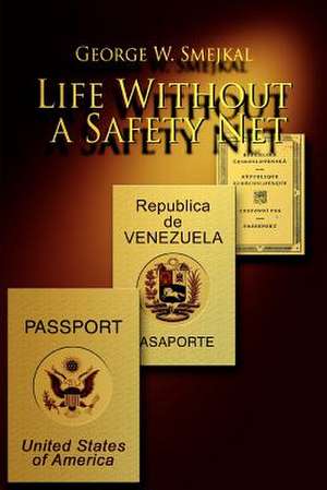 Life Without a Safety Net de George W. Smejkal