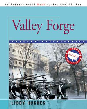 Valley Forge de Libby Hughes