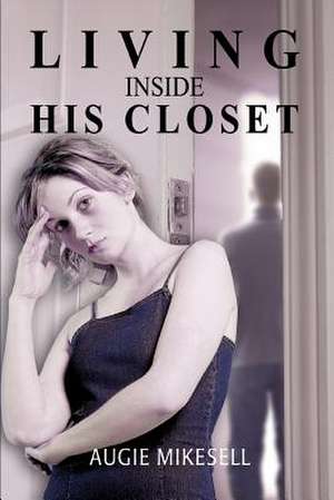 Living Inside His Closet de Augie Mikesell