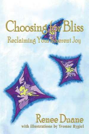 Choosing for Bliss de Renee B. Duane