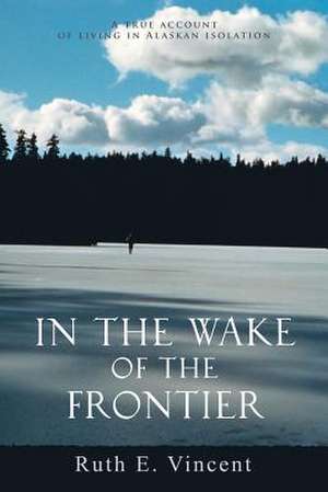 In the Wake of the Frontier de Ruth E. Vincent