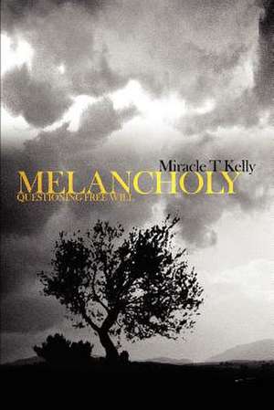 Melancholy de Miracle T. Kelly