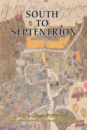 South to Septentrion de Jack Oliver Patterson