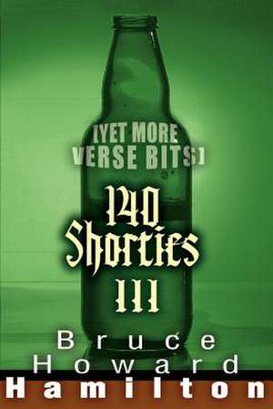 140 Shorties III de Bruce Howard Hamilton