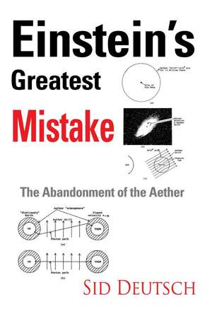 Einstein's Greatest Mistake de Sid Deutsch